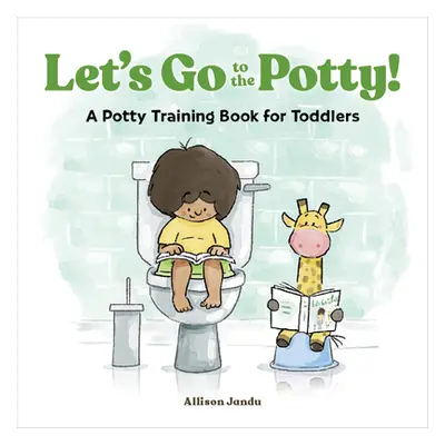 "Let's Go to the Potty!: A Potty Training Book for Toddlers" - "" ("Jandu Allison")(Paperback)