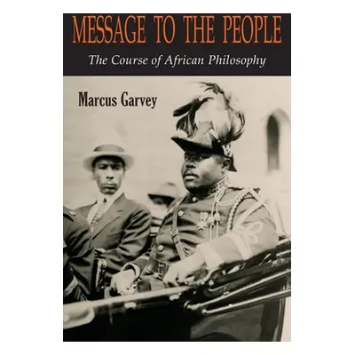 "Message to the People: The Course of African Philosophy" - "" ("Garvey Marcus")(Paperback)