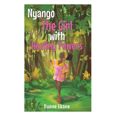 "Nyango: The Girl with Healing Powers" - "" ("Ekane Duone")(Paperback)