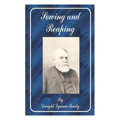 "Sowing and Reaping" - "" ("Moody Dwight Lyman")(Paperback)