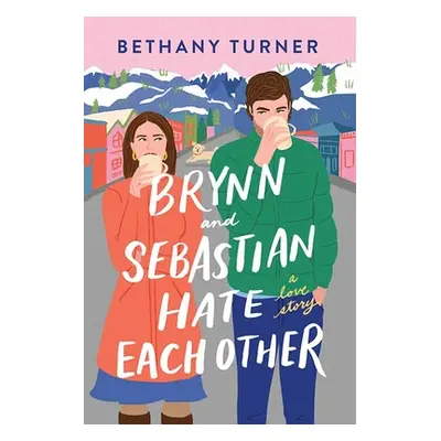 "Brynn and Sebastian Hate Each Other" - "" ("Turner Bethany")(Library Binding)