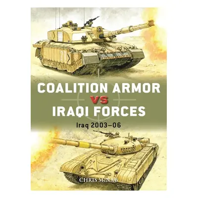 "Coalition Armor Vs Iraqi Forces: Iraq 2003-06" - "" ("McNab Chris")(Paperback)