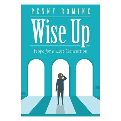 "Wise Up: Hope for a Lost Generation" - "" ("Romine Penny")(Paperback)