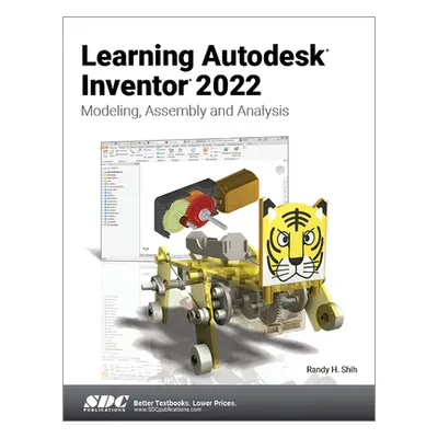 "Learning Autodesk Inventor 2022: Modeling, Assembly and Analysis" - "" ("Shih Randy H.")(Paperb