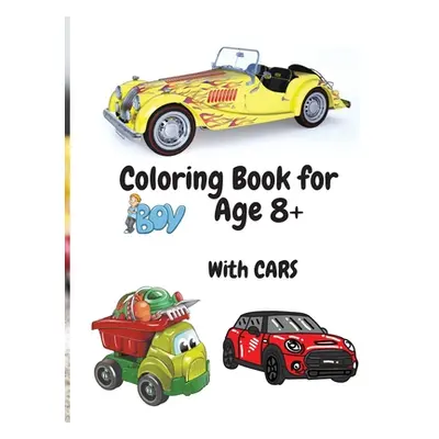 "Coloring Book for Boys with Cars Age 8+: Amazing Car Series for Boys Coloring and Activity Book