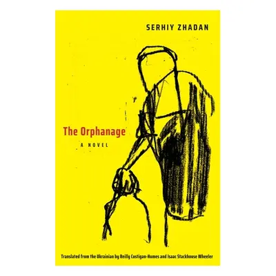 "The Orphanage" - "" ("Zhadan Serhiy")(Paperback)