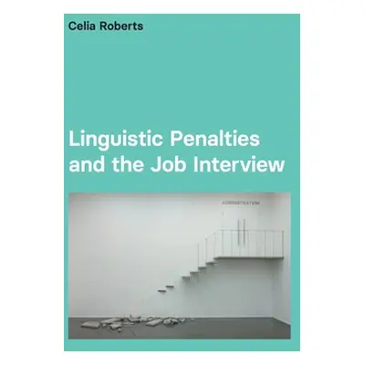 "Linguistic Penalties and the Job Interview" - "" ("Roberts Celia")(Paperback)