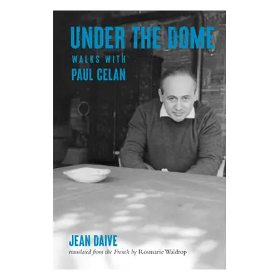 "Under the Dome: Walks with Paul Celan" - "" ("Daive Jean")(Paperback)