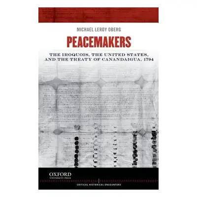 "Peacemakers: The Iroquois, the United States, and the Treaty of Canandaigua, 1794" - "" ("Oberg