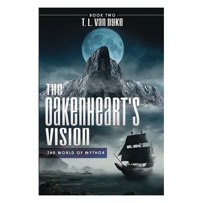 "The Oakenheart's Vision: Book Two" - "" ("Van Dyke T. L.")(Paperback)