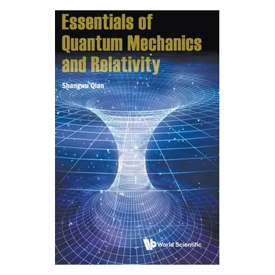 "Essentials of Quantum Mechanics and Relativity" - "" ("Qian Shangwu")(Pevná vazba)