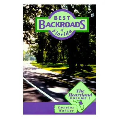 "Best Backroads of Florida: The Heartland, Volume 1" - "" ("Waitley Douglas")(Paperback)