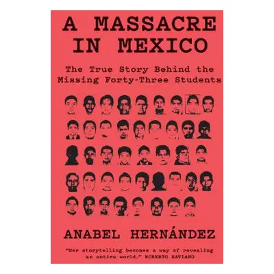 "A Massacre in Mexico: The True Story Behind the Missing Forty Three Students" - "" ("Hernandez 