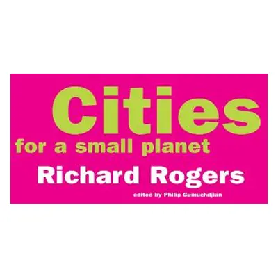 "Cities for a Small Planet" - "" ("Rogers Richard")(Paperback)