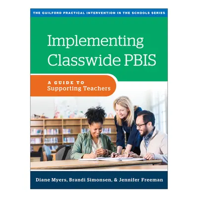 "Implementing Classwide Pbis: A Guide to Supporting Teachers" - "" ("Myers Diane")(Paperback)