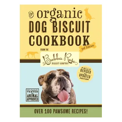 "The Organic Dog Biscuit Cookbook