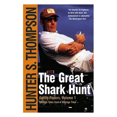 "The Great Shark Hunt: Strange Tales from a Strange Time" - "" ("Thompson Hunter S.")(Paperback)