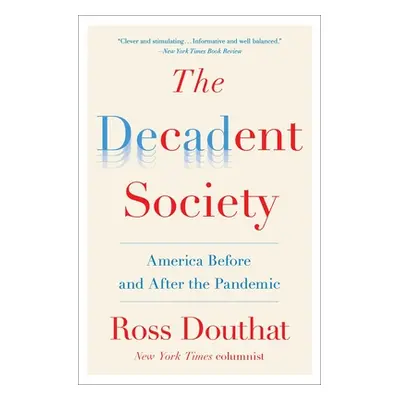 "The Decadent Society: America Before and After the Pandemic" - "" ("Douthat Ross")(Paperback)