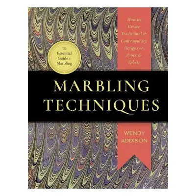 "Marbling Techniques: How to Create Traditional and Contemporary Designs on Paper and Fabric" - 