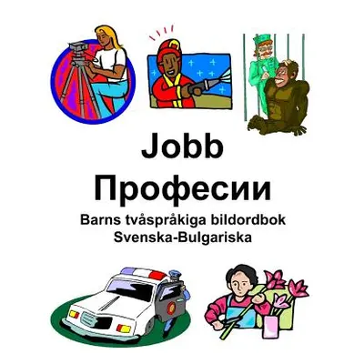 "Svenska-Bulgariska Jobb/Професии Barns tvsprkiga bildordbok" - "" ("Carlson Richard")(Paperback