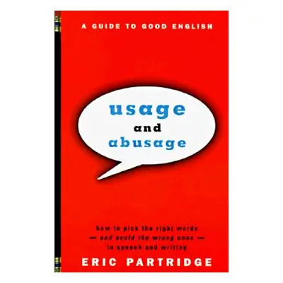 "Usage and Abusage: A Guide to Good English" - "" ("Partridge Eric")(Paperback)