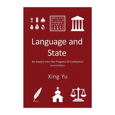 "Language and State: An Inquiry into the Progress of Civilization, Second Edition" - "" ("Yu Xin