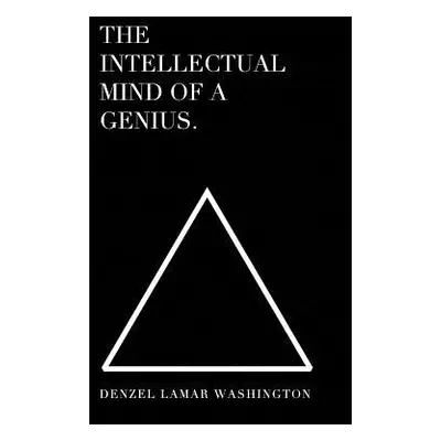 "The Intellectual Mind Of A Genius" - "" ("Washington Denzel Lamar")(Pevná vazba)