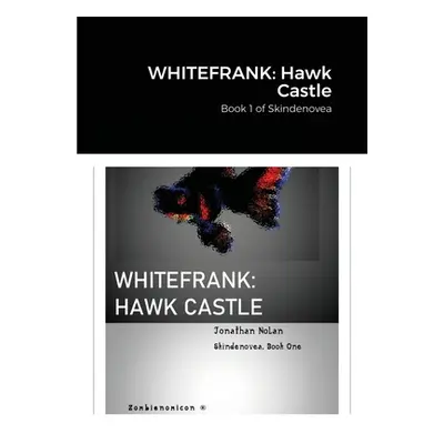 "Whitefrank: Hawk Castle: Book 1 of Skindenovea" - "" ("Nolan Jonathan")(Paperback)