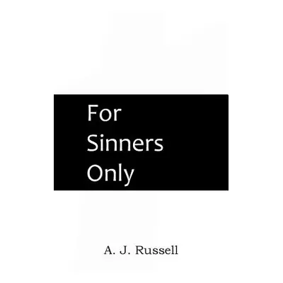 "For Sinners Only" - "" ("Russell A. J.")(Paperback)