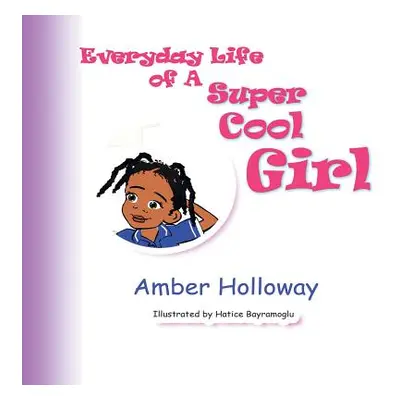 "Everyday Life of A Super Cool Girl" - "" ("Holloway Amber")(Paperback)