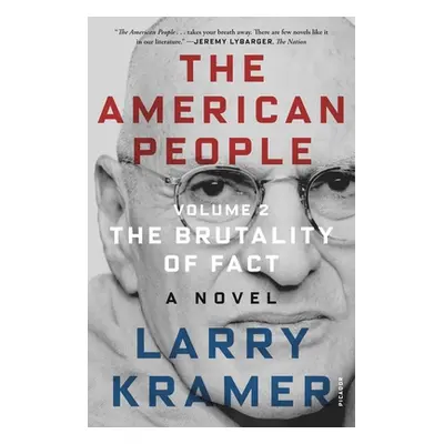 "The American People: Volume 2: The Brutality of Fact: A Novel" - "" ("Kramer Larry")(Paperback)