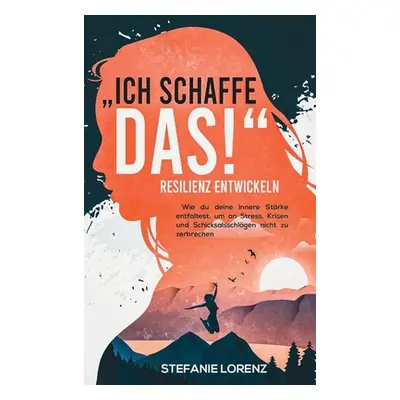 "Resilienz entwickeln: Ich schaffe das! - Wie du deine innere Strke entfaltest" - "" ("N")(HARD 