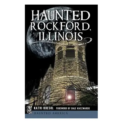 "Haunted Rockford, Illinois" - "" ("Kresol Kathi")(Pevná vazba)