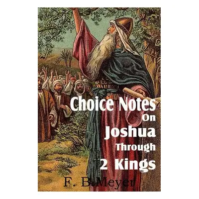 "Choice Notes on Joshua Through 2 Kings" - "" ("Meyer F. B.")(Paperback)