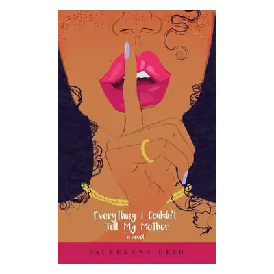 "Everything I Couldn't Tell My Mother" - "" ("Reid Pauleanna")(Paperback)