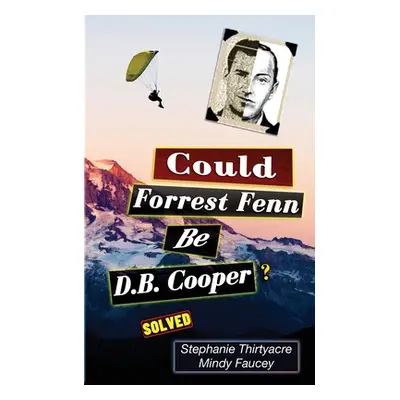 "Could Forest Fenn Be D.B. Cooper?" - "" ("Thirtyacre Stephanie")(Paperback)