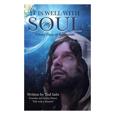 "It is Well with My Soul: Ninety Days of Reflection" - "" ("Salts Tod")(Pevná vazba)