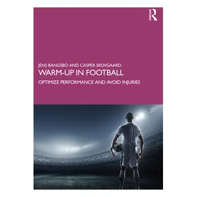 "Warm-up in Football: Optimize Performance and Avoid Injuries" - "" ("Bangsbo Jens")(Paperback)