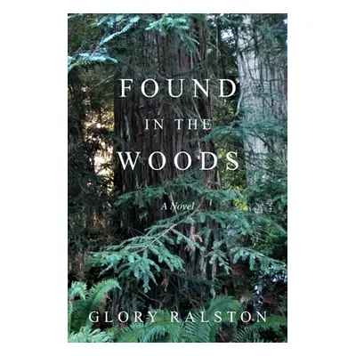 "Found in the Woods" - "" ("Ralston Glory")(Paperback)