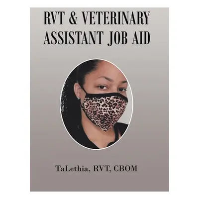 "Rvt & Veterinary Assistant Job Aid" - "" ("Talethia Rvt Cbom")(Pevná vazba)