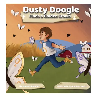 "Dusty Doogle Finds a Golden Crown" - "" ("Apeland Jeanne")(Pevná vazba)