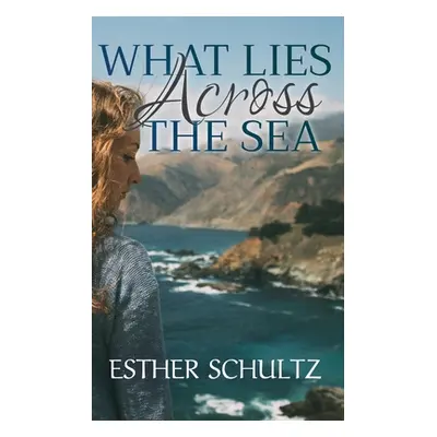 "What Lies Across the Sea" - "" ("Schultz Esther")(Paperback)