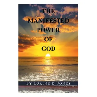 "The Manifested Power of God" - "" ("Jones Lorine R.")(Paperback)