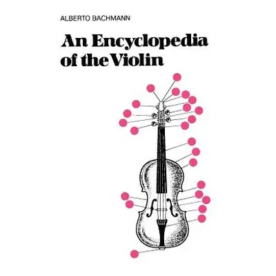 "An Encyclopedia of the Violin" - "" ("Bachmann Alberto")(Paperback)