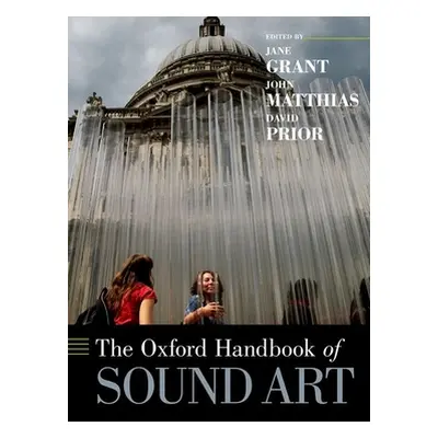 "The Oxford Handbook of Sound Art" - "" ("Grant Jane")(Pevná vazba)