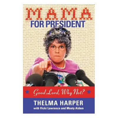 "Mama for President: Good Lord, Why Not?" - "" ("Lawrence Vicki")(Paperback)