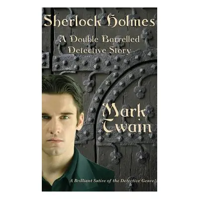 "Sherlock Holmes: A Double Barreled Detective Story" - "" ("Twain Mark")(Pevná vazba)