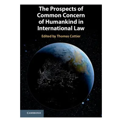 "The Prospects of Common Concern of Humankind in International Law" - "" ("Cottier Thomas")(Pevn