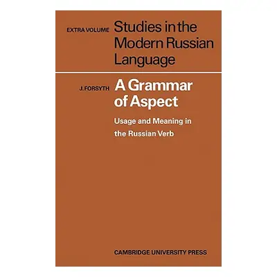 "A Grammar of Aspect: Usage and Meaning in the Russian Verb" - "" ("Forsyth J.")(Paperback)