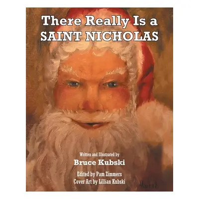 "There Really Is a SAINT NICHOLAS" - "" ("Kubski Bruce")(Paperback)